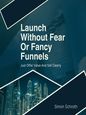 cover image of Launch Without Fear Or Fancy Funnels